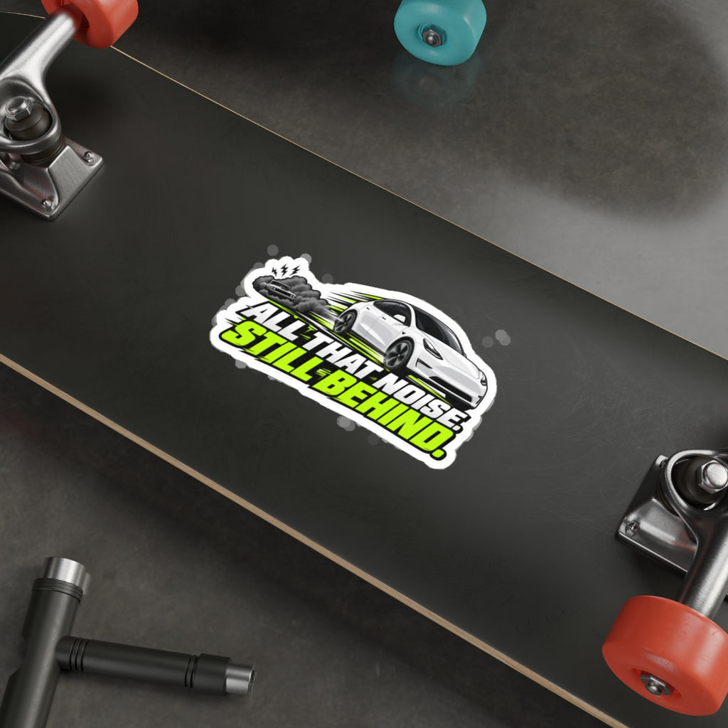All That Noise Still Behind — Racing Die-Cut Sticker