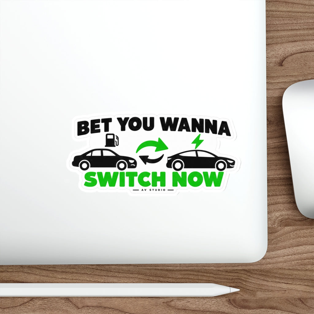 Bet You Wanna Switch Now Car Enthusiast Die-Cut Sticker
