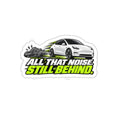 All That Noise Still Behind — Racing Die-Cut Sticker
