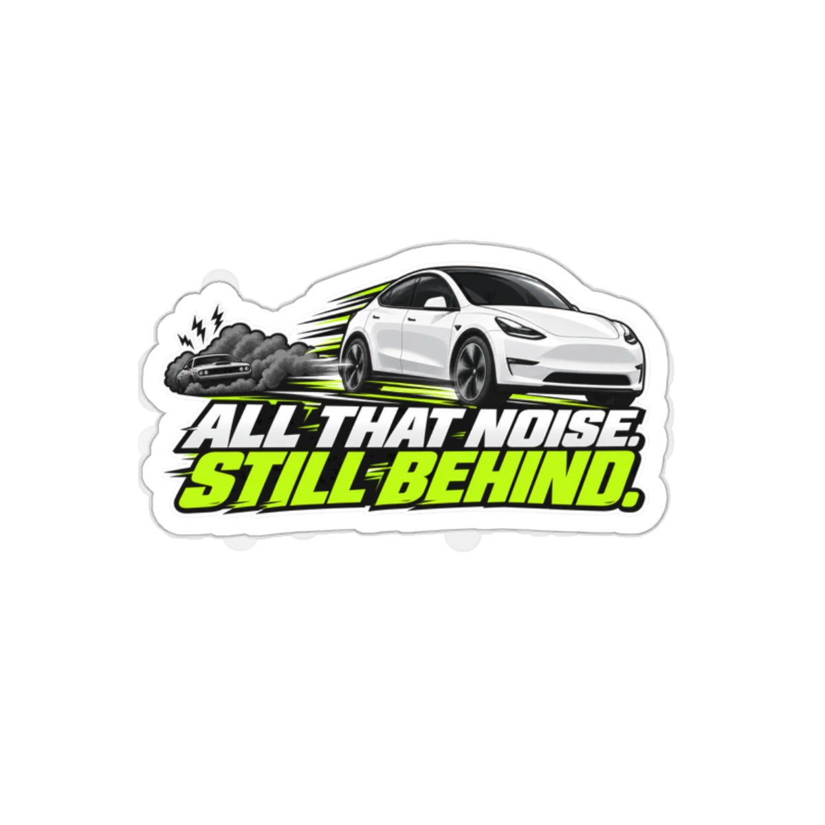 All That Noise Still Behind — Racing Die-Cut Sticker
