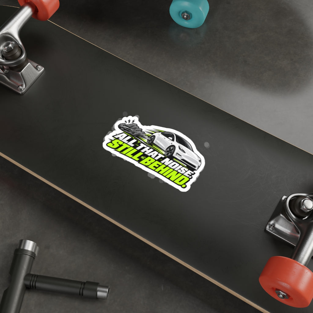 All That Noise Still Behind — Racing Die-Cut Sticker